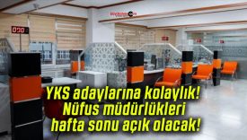 YKS adaylarına kolaylık! Nüfus müdürlükleri hafta sonu açık olacak!