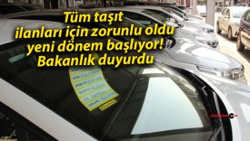 Tüm taşıt ilanları için zorunlu oldu, yeni dönem başlıyor! Bakanlık duyurdu
