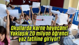 Okullarda karne heyecanı! Yaklaşık 20 milyon öğrenci yaz tatiline giriyor!