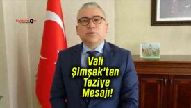 Vali Şimşek’ten Taziye Mesajı!