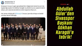 Abdullah Güler’den Sivasspor Başkanı Gökhan Karagöl’e tebrik!