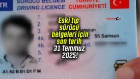 Eski tip sürücü belgeleri için son tarih 31 Temmuz 2025!