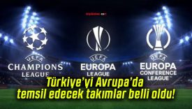 Türkiye’yi Avrupa’da temsil edecek takımlar belli oldu!