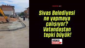 Sivas Belediyesi ne yapmaya çalışıyor? Vatandaştan tepki büyük!