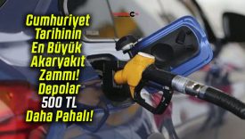 Cumhuriyet Tarihinin En Büyük Akaryakıt Zammı! Depolar 500 TL Daha Pahalı!