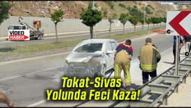 Tokat-Sivas Yolunda Feci Kaza!