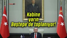 Kabine yarın Beştepe’de toplanıyor!