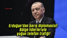 Erdoğan’dan barış diplomasisi! Bölge liderleriyle yoğun telefon trafiği!