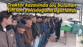Traktör kazasında ölü bulunan çift son yolculuğuna uğurlandı