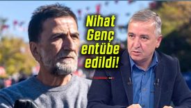 Nihat Genç entübe edildi!