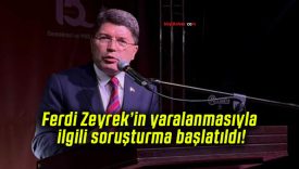 Ferdi Zeyrek’in yaralanmasıyla ilgili soruşturma başlatıldı!