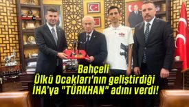 Bahçeli Ülkü Ocakları’nın geliştirdiği İHA’ya “TÜRKHAN” adını verdi!