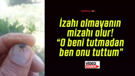 İzahı olmayanın mizahı olur! “O beni tutmadan ben onu tuttum”