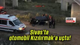 Sivas’ta otomobil Kızılırmak’a uçtu!