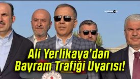 Ali Yerlikaya’dan Bayram Trafiği Uyarısı!