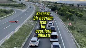 Kazasız bir bayram için bu uyarılara dikkat!