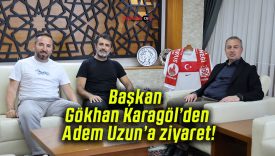 Başkan Gökhan Karagöl’den Adem Uzun’a ziyaret!