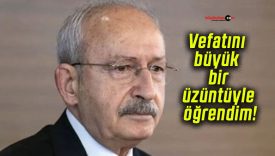 Vefatını büyük bir üzüntüyle öğrendim!