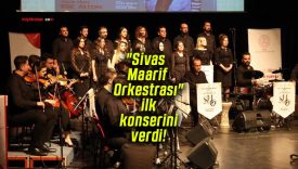 “Sivas Maarif Orkestrası” ilk konserini verdi!