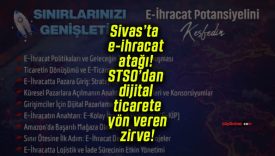 Sivas’ta e-ihracat atağı! STSO’dan dijital ticarete yön veren zirve!