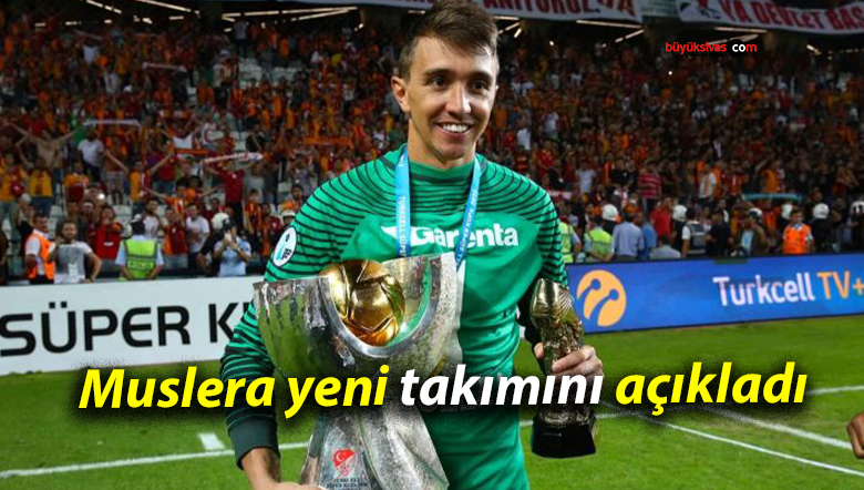 Muslera yeni takımını açıkladı