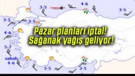 Pazar planları iptal! Sağanak yağış geliyor!