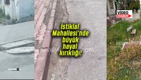 İstiklal Mahallesi’nde büyük hayal kırıklığı!