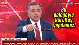 Bu delegeyle kurultay yapılamaz!