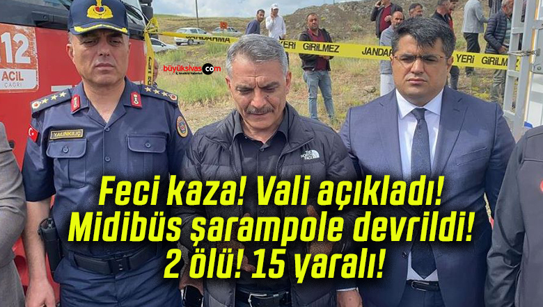 Feci kaza! Vali açıkladı! Midibüs şarampole devrildi! 2 ölü! 15 yaralı!