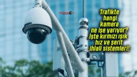 Trafikte hangi kamera ne işe yarıyor? İşte kırmızı ışık hız ve şerit ihlali sistemleri!