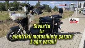 Sivas’ta tır elektrikli motosiklete çarptı! 1 ağır yaralı!