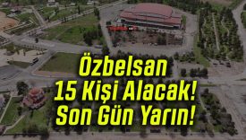Özbelsan 15 Kişi Alacak! Son Gün Yarın!