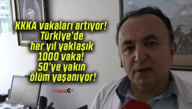 KKKA vakaları artıyor! Türkiye’de her yıl yaklaşık 1000 vaka! 50’ye yakın ölüm yaşanıyor!