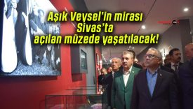 Aşık Veysel’in mirası Sivas’ta açılan müzede yaşatılacak!