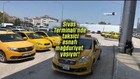 Sivas Terminali’nde taksici esnafı mağduriyet yaşıyor!