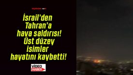 İsrail’den Tahran’a hava saldırısı! Üst düzey isimler hayatını kaybetti!