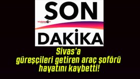 Sivas’a güreşçileri getiren araç şoförü hayatını kaybetti!