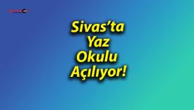 Sivas’ta Yaz Okulu Açılıyor!