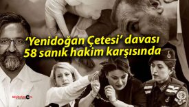 ‘Yenidoğan Çetesi’ davası: 58 sanık hakim karşısında