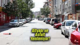 Altyapı ve Asfalt Yenileniyor!