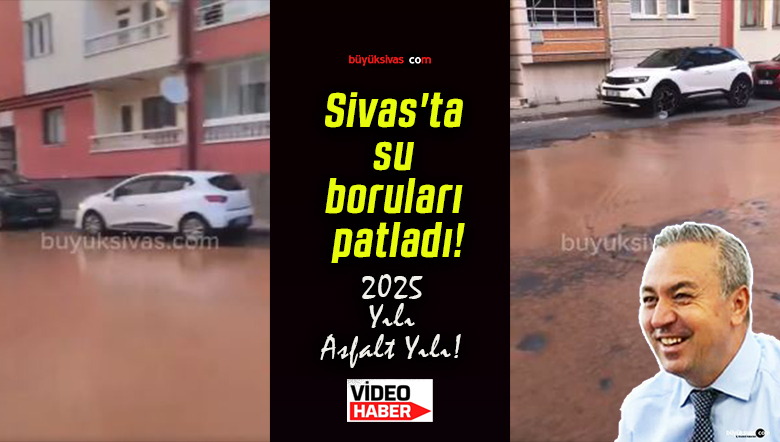 Sivas’ta su boruları patladı!