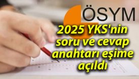 2025 YKS’nin soru ve cevap anahtarı eşime açıldı