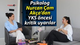 Sınav değil baskı yoruyor: Psikolog Nurcan Çam Akça’dan YKS öncesi kritik uyarılar