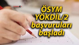 ÖSYM: YÖKDİL/2 başvuruları başladı