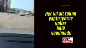 Her yıl alt takım yaptırıyoruz yollar hâlâ yapılmadı!