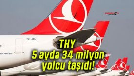 THY 5 ayda 34 milyon yolcu taşıdı!