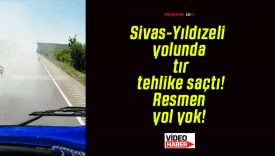Sivas-Yıldızeli yolunda tır tehlike saçtı! Resmen yol yok!