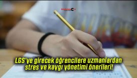 LGS’ye girecek öğrencilere uzmanlardan stres ve kaygı yönetimi önerileri!