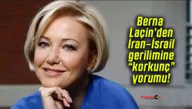 Berna Laçin’den İran–İsrail gerilimine “korkunç” yorumu!