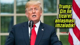 Trump: Çin ile ticaret anlaşması imzaladık!